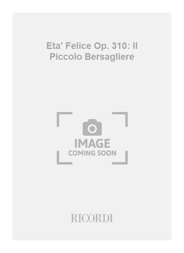 Eta' Felice Op. 310: Il Piccolo Bersagliere